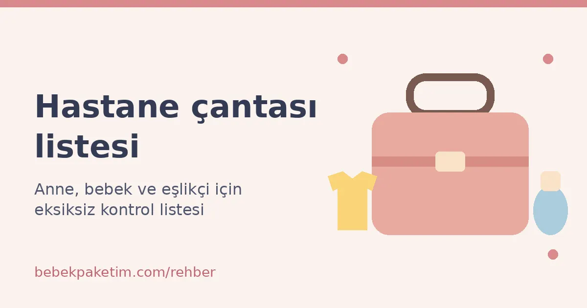 Hastane Çantası Listesi: Anne ve Bebek İçin Eksiksiz Liste